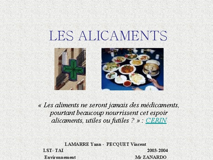 LES ALICAMENTS « Les aliments ne seront jamais des médicaments, pourtant beaucoup nourrissent cet