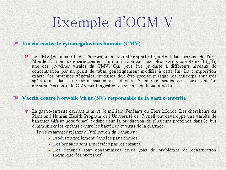 Exemple d’OGM V Vaccin contre le cytomegalovirus humain (CMV) Le CMV (de la famille