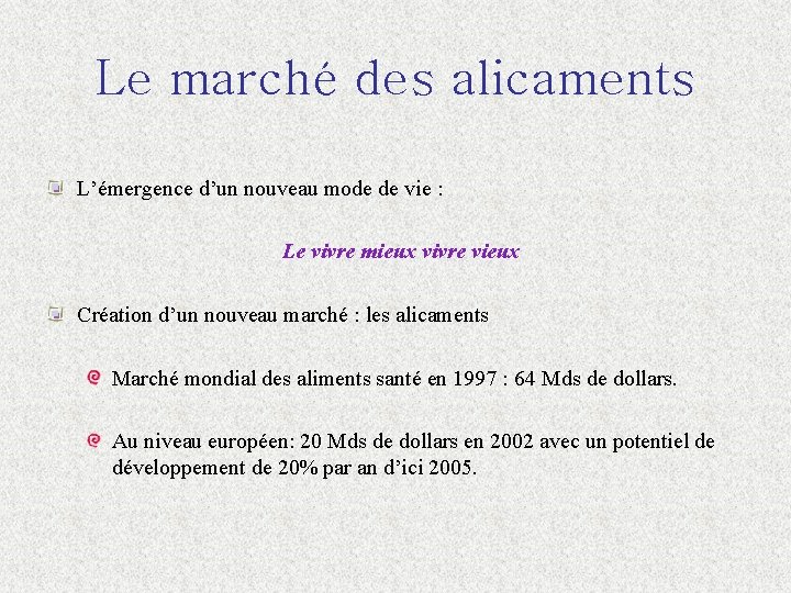 Le marché des alicaments L’émergence d’un nouveau mode de vie : Le vivre mieux