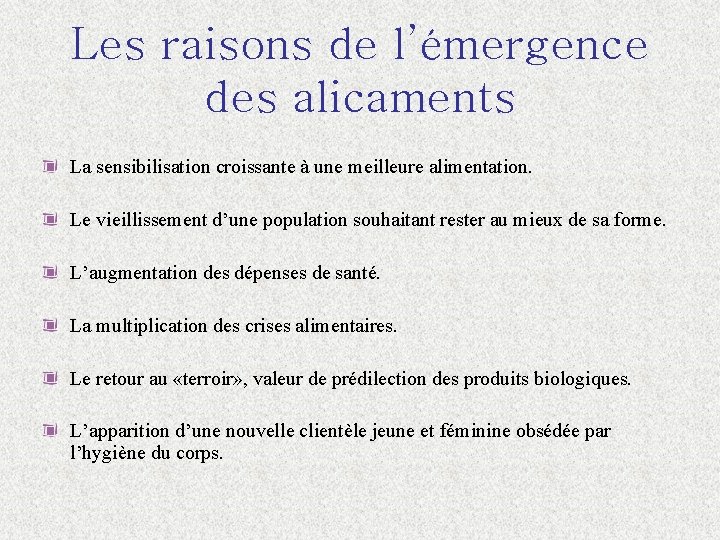 Les raisons de l’émergence des alicaments La sensibilisation croissante à une meilleure alimentation. Le