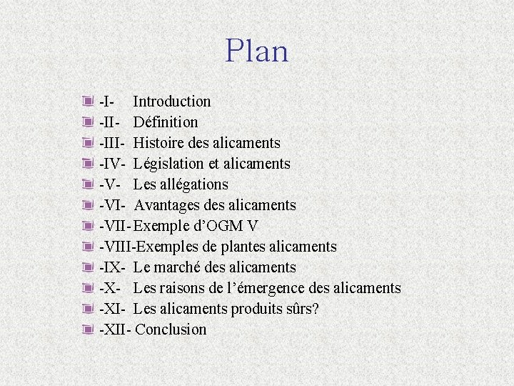 Plan -I- Introduction -II- Définition -III- Histoire des alicaments -IV- Législation et alicaments -V-