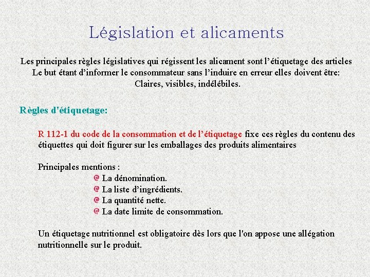 Législation et alicaments Les principales règles législatives qui régissent les alicament sont l’étiquetage des