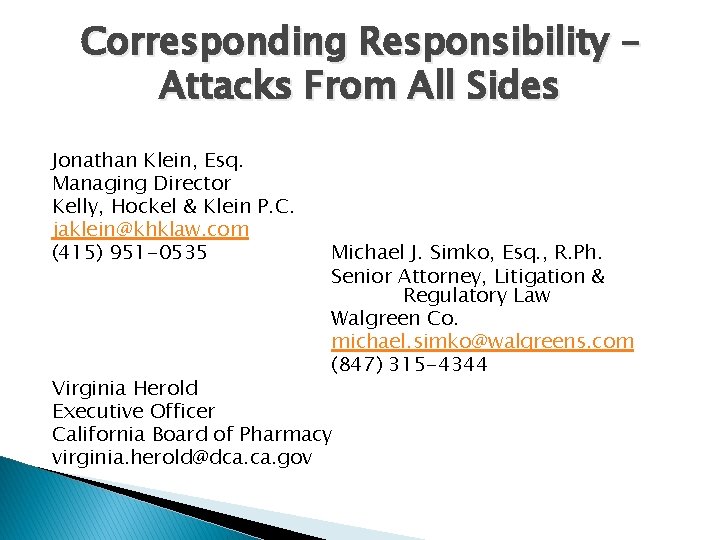 Corresponding Responsibility – Attacks From All Sides Jonathan Klein, Esq. Managing Director Kelly, Hockel