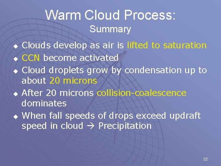 Warm Cloud Process: Summary u u u Clouds develop as air is lifted to