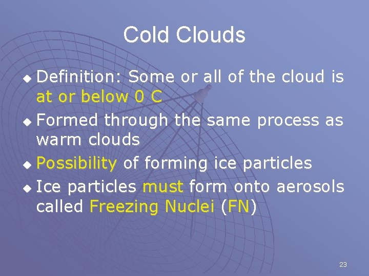 Cold Clouds Definition: Some or all of the cloud is at or below 0