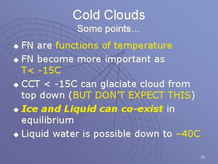 Cold Clouds Some points… FN are functions of temperature u FN become more important
