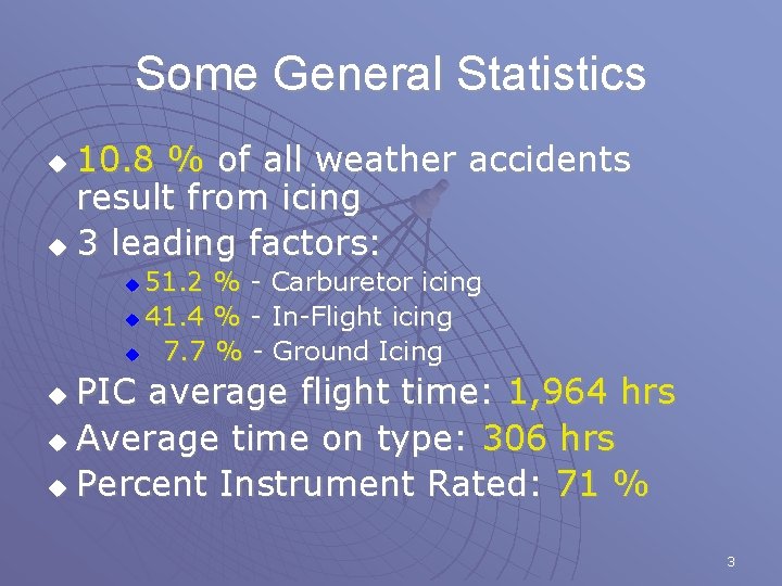 Some General Statistics 10. 8 % of all weather accidents result from icing u