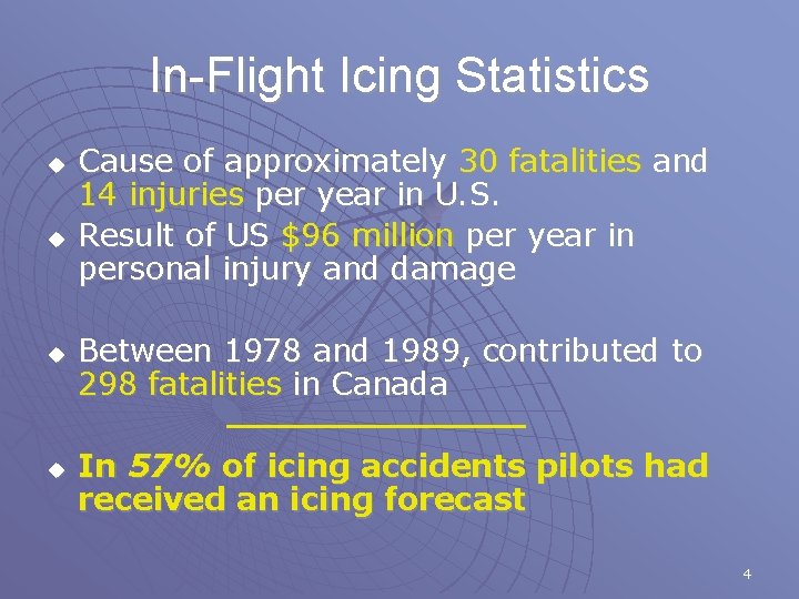 In-Flight Icing Statistics u u Cause of approximately 30 fatalities and 14 injuries per