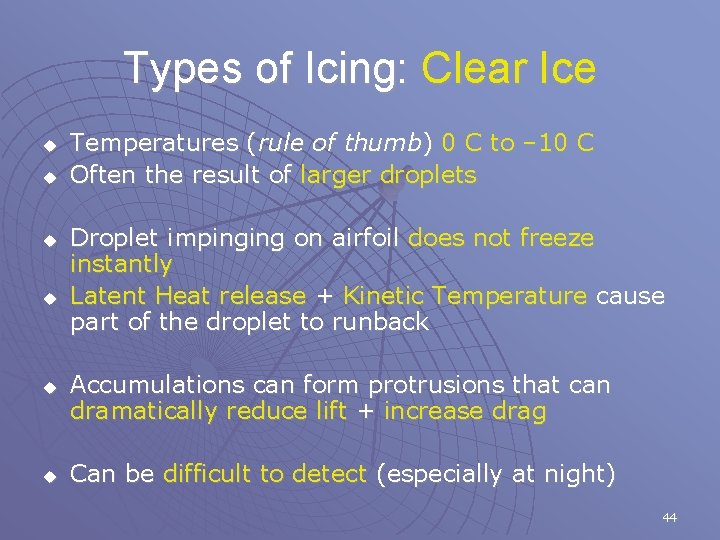 Types of Icing: Clear Ice u u u Temperatures (rule of thumb) 0 C