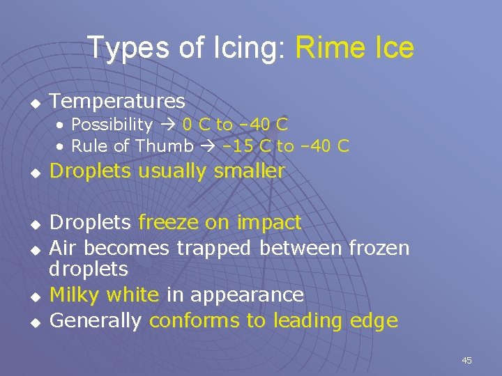 Types of Icing: Rime Ice u Temperatures • Possibility 0 C to – 40