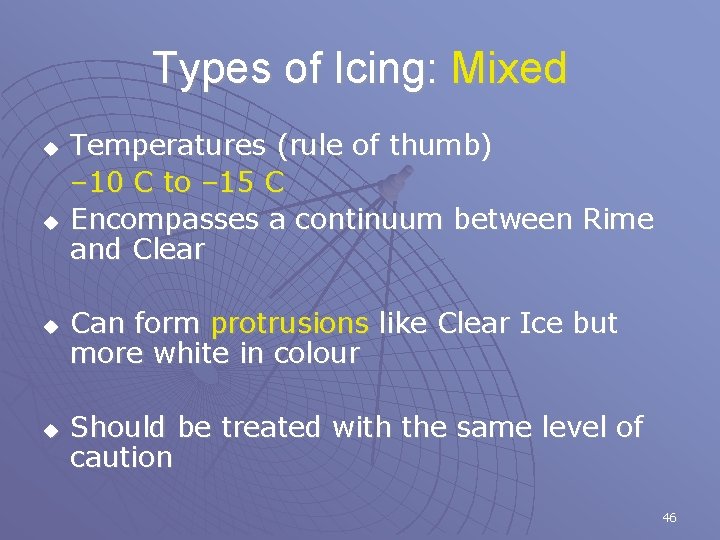 Types of Icing: Mixed u u Temperatures (rule of thumb) – 10 C to