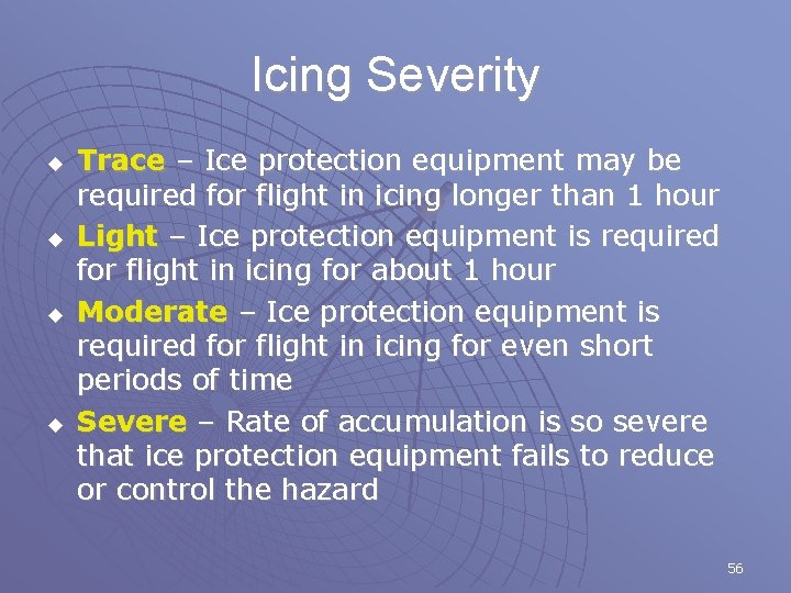 Icing Severity u u Trace – Ice protection equipment may be required for flight