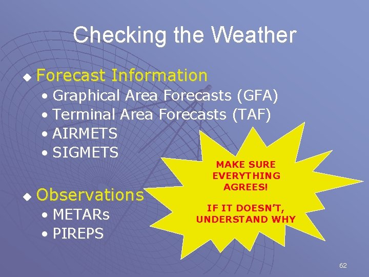 Checking the Weather u Forecast Information • Graphical Area Forecasts (GFA) • Terminal Area