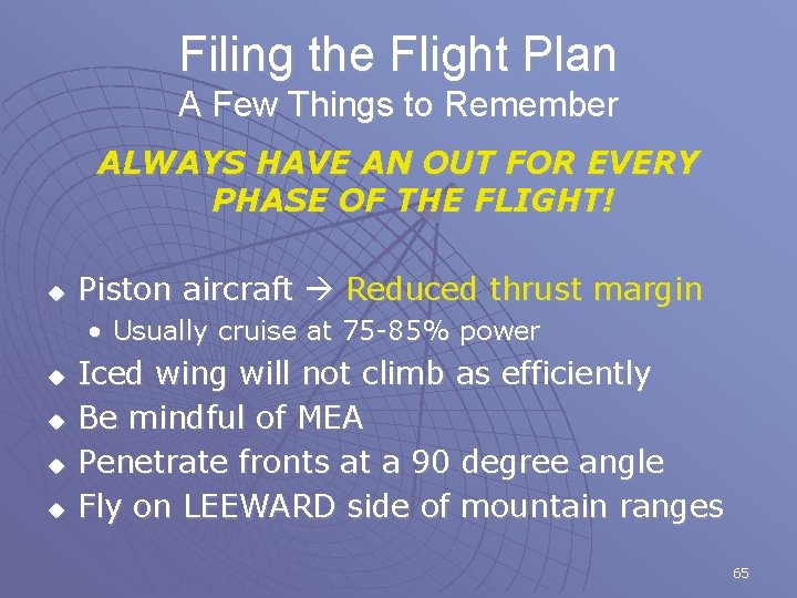 Filing the Flight Plan A Few Things to Remember ALWAYS HAVE AN OUT FOR