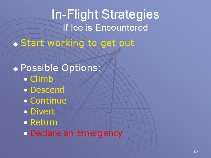In-Flight Strategies If Ice is Encountered u Start working to get out u Possible