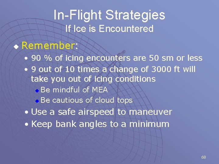 In-Flight Strategies If Ice is Encountered u Remember: • 90 % of icing encounters