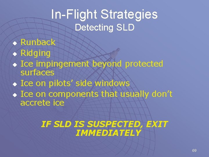 In-Flight Strategies Detecting SLD u u u Runback Ridging Ice impingement beyond protected surfaces
