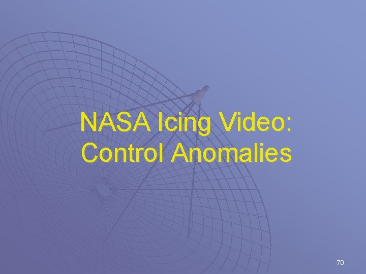 NASA Icing Video: Control Anomalies 70 