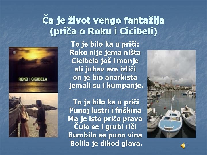 Ča je život vengo fantažija (priča o Roku i Cicibeli) To je bilo ka