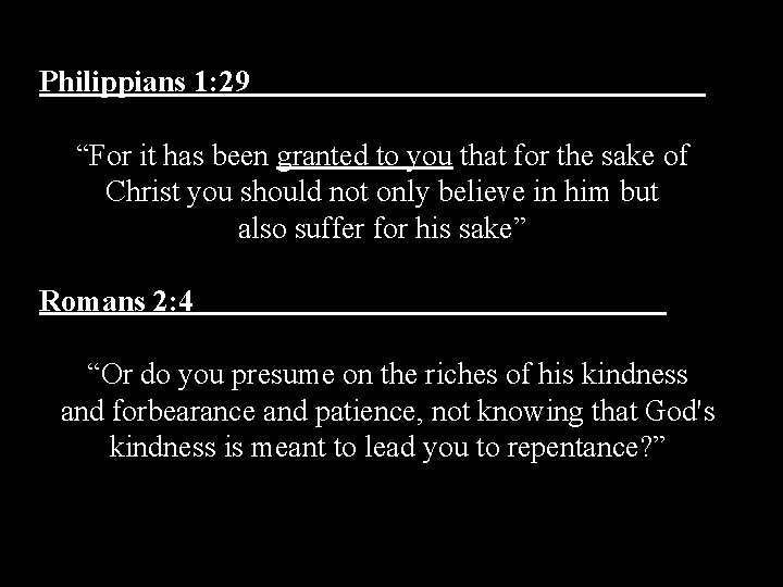 Philippians 1: 29 “For it has been granted to you that for the sake Philippians 1: 29 “For it has been granted to you that for the sake