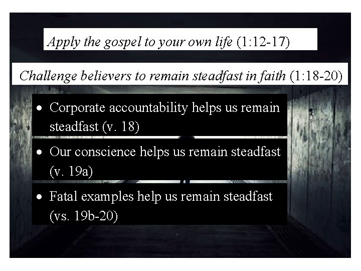 Apply the gospel to your own life (1: 12 -17) Challenge believers to remain Apply the gospel to your own life (1: 12 -17) Challenge believers to remain