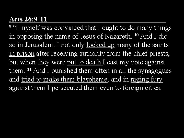 Acts 26: 9 -11 9 “I myself was convinced that I ought to do Acts 26: 9 -11 9 “I myself was convinced that I ought to do