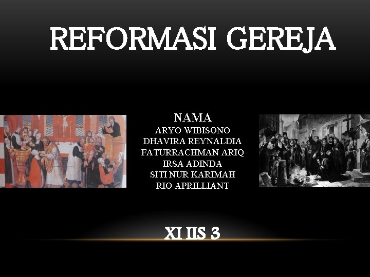 REFORMASI GEREJA NAMA ARYO WIBISONO DHAVIRA REYNALDIA FATURRACHMAN ARIQ IRSA ADINDA SITI NUR KARIMAH