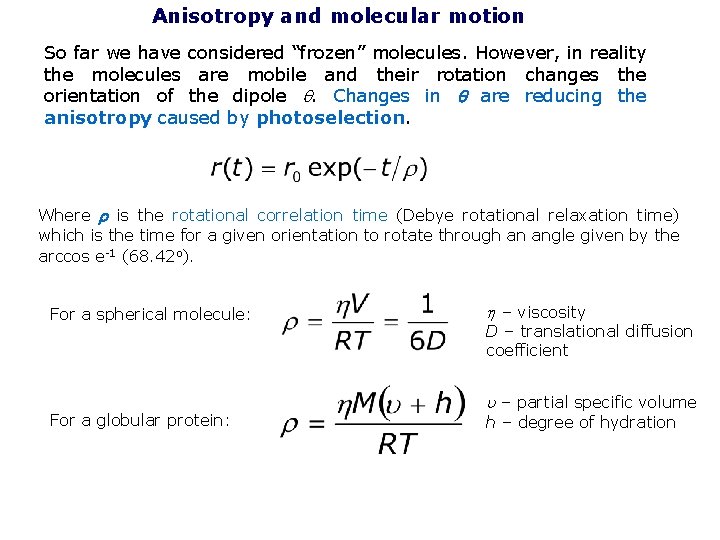 Anisotropy and molecular motion So far we have considered “frozen” molecules. However, in reality