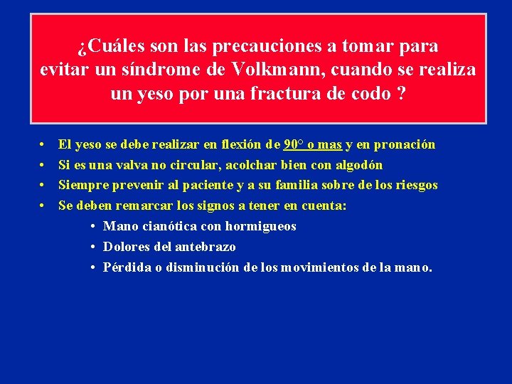 ¿Cuáles son las precauciones a tomar para evitar un síndrome de Volkmann, cuando se