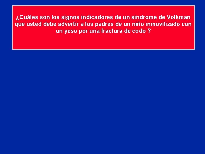 ¿Cuáles son los signos indicadores de un síndrome de Volkman que usted debe advertir