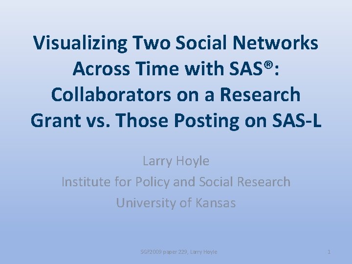 Visualizing Two Social Networks Across Time with SAS®: Collaborators on a Research Grant vs.