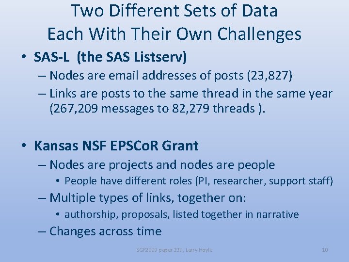 Two Different Sets of Data Each With Their Own Challenges • SAS-L (the SAS