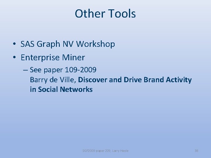 Other Tools • SAS Graph NV Workshop • Enterprise Miner – See paper 109