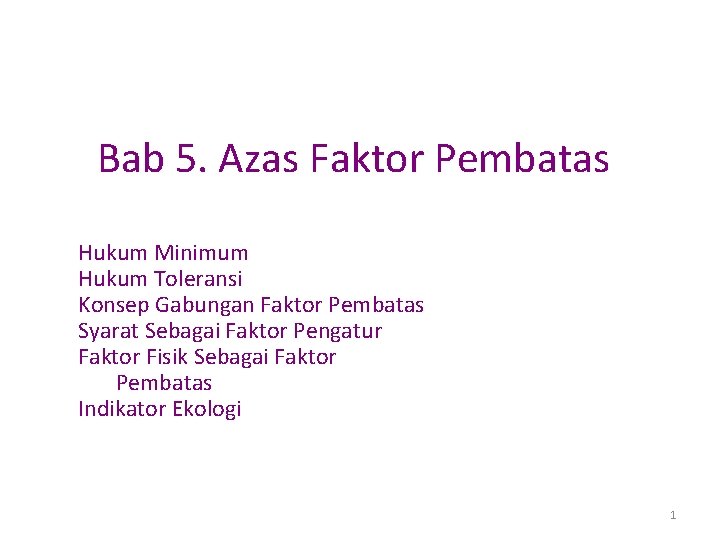 Bab 5. Azas Faktor Pembatas Hukum Minimum Hukum Toleransi Konsep Gabungan Faktor Pembatas Syarat
