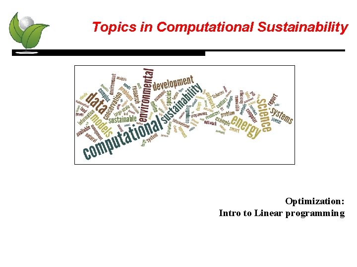 Topics in Computational Sustainability Optimization: Intro to Linear programming 