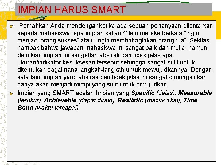 IMPIAN HARUS SMART Pernahkah Anda mendengar ketika ada sebuah pertanyaan dilontarkan kepada mahasiswa “apa