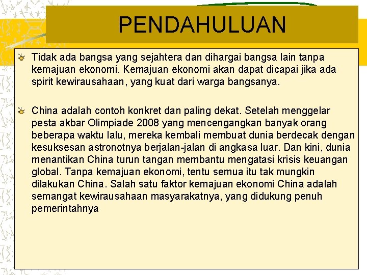 PENDAHULUAN Tidak ada bangsa yang sejahtera dan dihargai bangsa lain tanpa kemajuan ekonomi. Kemajuan