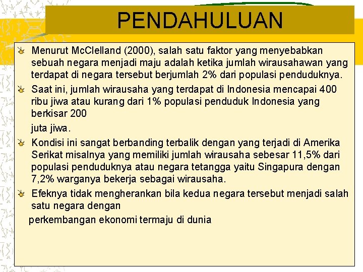 PENDAHULUAN Menurut Mc. Clelland (2000), salah satu faktor yang menyebabkan sebuah negara menjadi maju