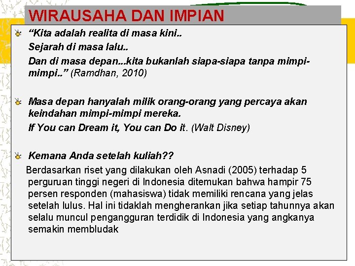 WIRAUSAHA DAN IMPIAN “Kita adalah realita di masa kini. . Sejarah di masa lalu.