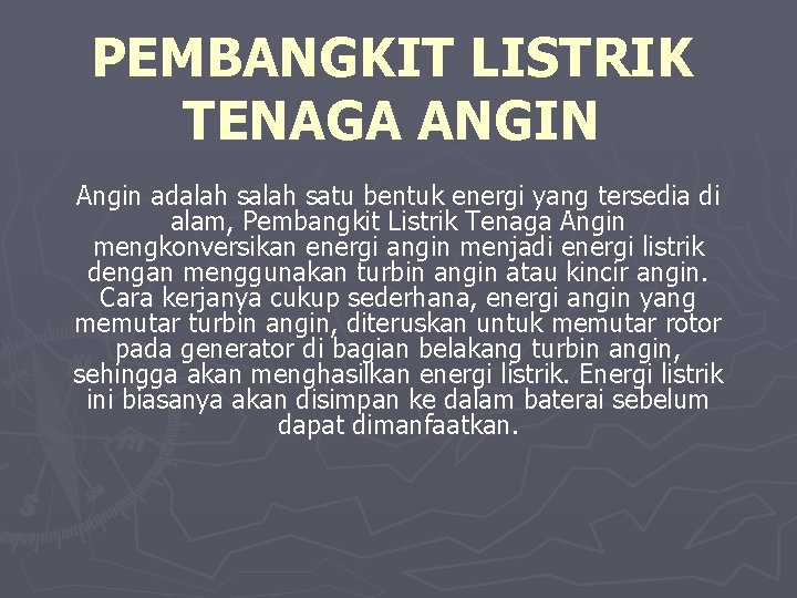 PEMBANGKIT LISTRIK TENAGA ANGIN Angin adalah satu bentuk energi yang tersedia di alam, Pembangkit