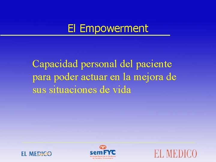 El Empowerment Capacidad personal del paciente para poder actuar en la mejora de sus