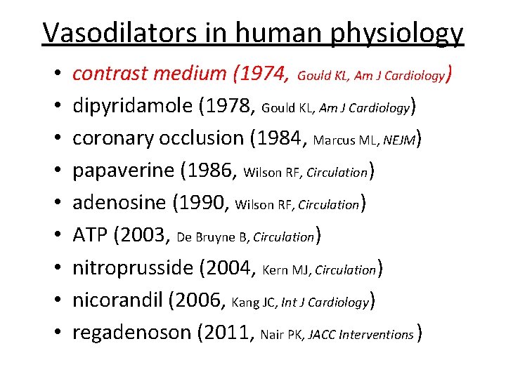 Vasodilators in human physiology • • • contrast medium (1974, Gould KL, Am J