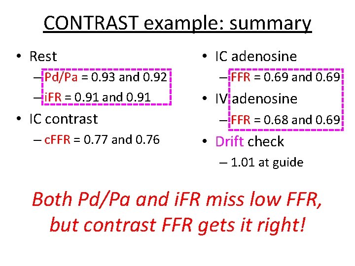 CONTRAST example: summary • Rest – Pd/Pa = 0. 93 and 0. 92 –