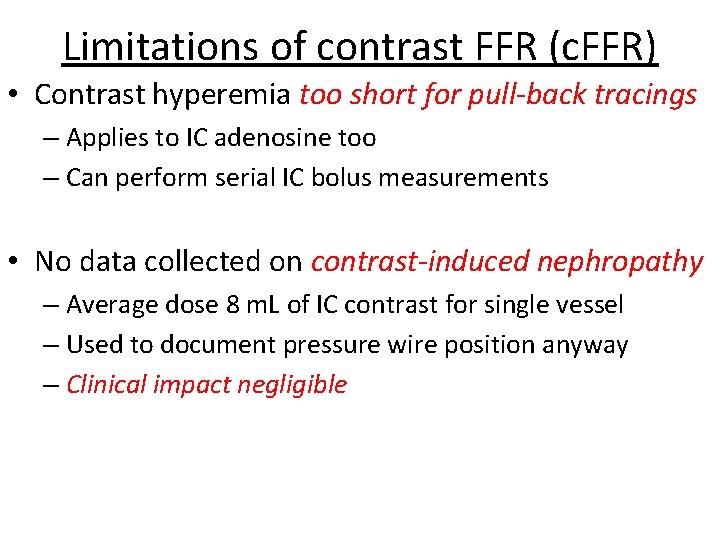 Limitations of contrast FFR (c. FFR) • Contrast hyperemia too short for pull-back tracings