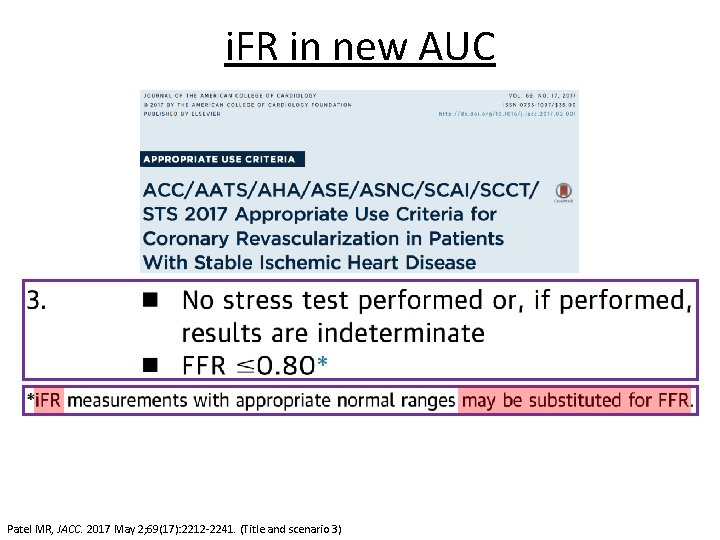 i. FR in new AUC Patel MR, JACC. 2017 May 2; 69(17): 2212 -2241.