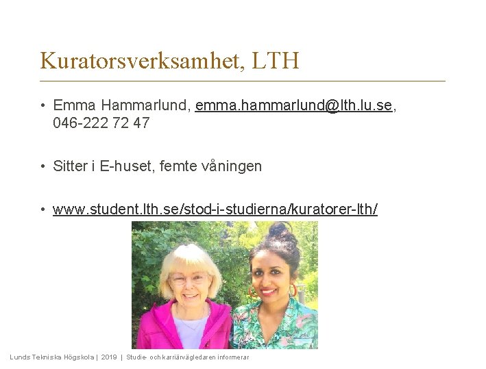 Kuratorsverksamhet, LTH • Emma Hammarlund, emma. hammarlund@lth. lu. se, 046 -222 72 47 •