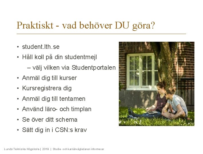 Praktiskt - vad behöver DU göra? • student. lth. se • Håll koll på