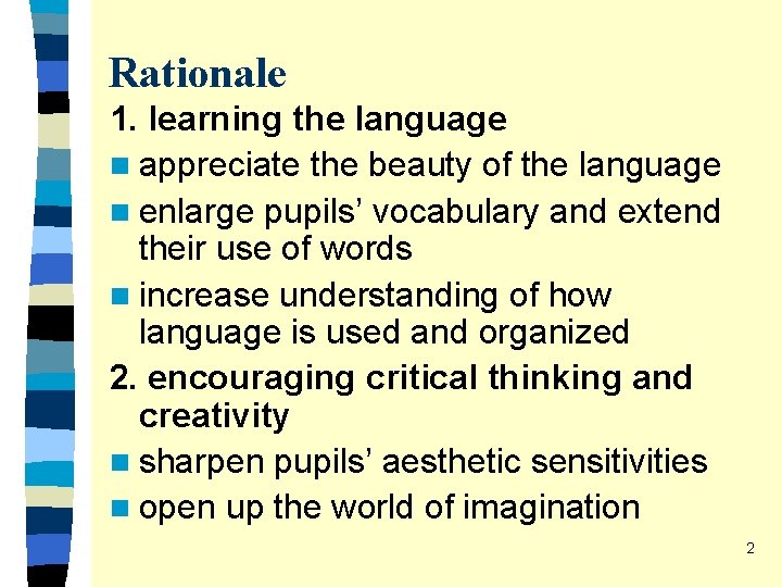 Rationale 1. learning the language n appreciate the beauty of the language n enlarge Rationale 1. learning the language n appreciate the beauty of the language n enlarge