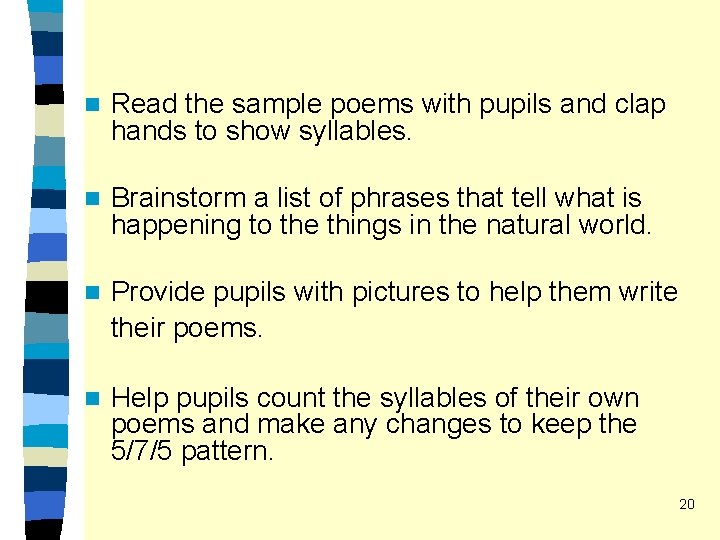 n Read the sample poems with pupils and clap hands to show syllables. n n Read the sample poems with pupils and clap hands to show syllables. n