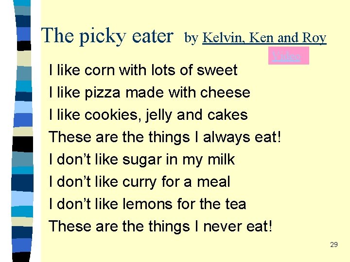 The picky eater by Kelvin, Ken and Roy Video I like corn with lots The picky eater by Kelvin, Ken and Roy Video I like corn with lots